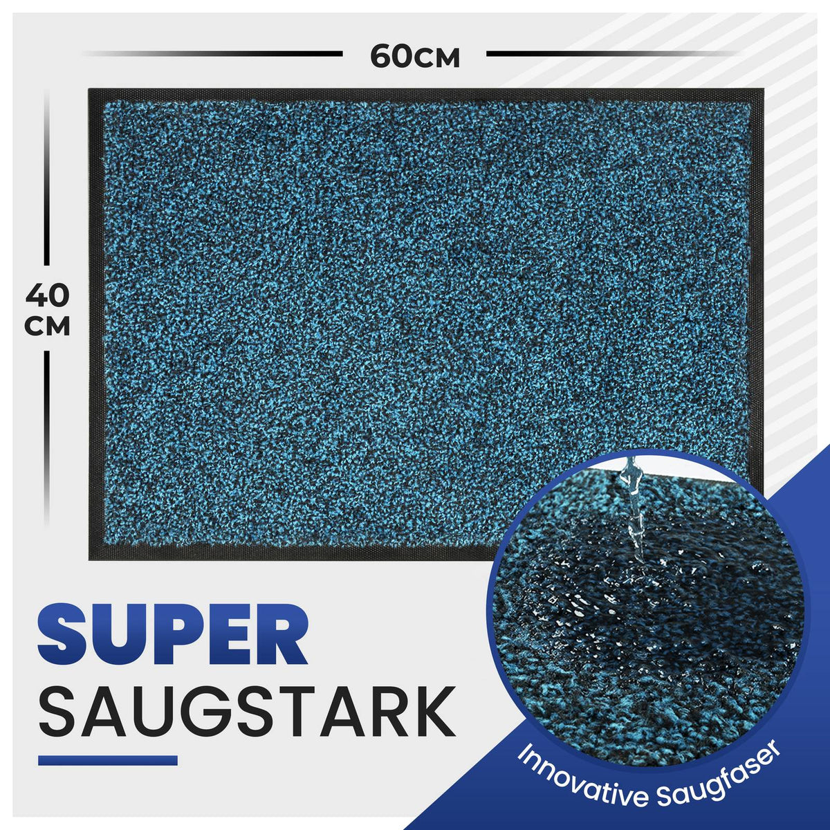 Blaue Fußmatte mit Maßen 40 x 60 cm und Nahaufnahme, wie die Saugfaser Wasser aufnimmt: „Super saugstark“