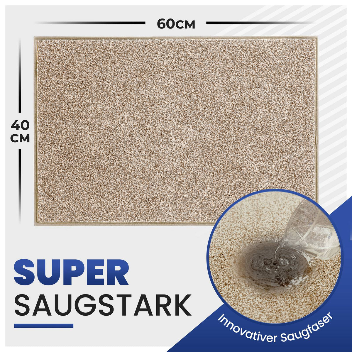 Beige Fußmatte mit Maßen 40 x 60 cm und Nahaufnahme von Wasser, das aufgesaugt wird, Text: Super saugstark