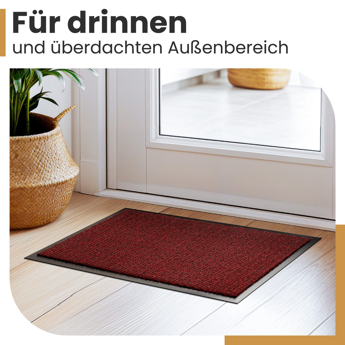 Dunkelrote Fußmatte vor einer Glastür auf hellem Holzboden; Text: Für drinnen und überdachten Außenbereich